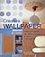 Creative Wallpaper: Ideas & Projects for Walls, Furniture & Home Accessories