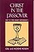 Christ in the Passover: Why is This Night Different?