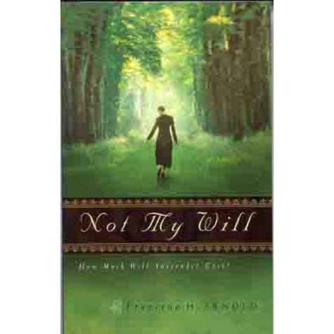Not My Will: How Much Will Surrender Cost? by Francena H. Arnold