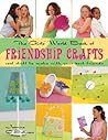 The Girls' World Book of Friendship Crafts: Cool Stuff to Make with Your Best Friends
