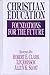 Christian Education: Foundations for the Future