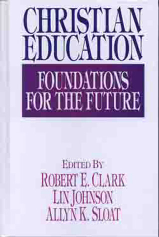 Christian Education: Foundations for the Future (Hardcover)