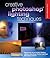 Creative Photoshop Lighting Techniques (A Lark Photography Book)