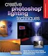 Creative Photoshop Lighting Techniques (A Lark Photography Book)