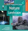 Digital Photography Expert: Nature and Landscape Photography: The Definitive Guide for Serious Digital Photographers (A Lark Photography Book) Digital Photography Expert: Nature and Landscape Photography: The Definitive Guide for Serious Digital Photographers (A Lark Photography Book)