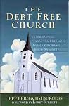 The Debt-Free Church: Experiencing Financial Freedom While Growing Your Ministry The Debt-Free Church: Experiencing Financial Freedom While Growing Your Ministry