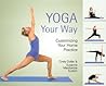 Yoga Your Way: Customizing Your Home Practice