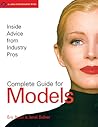 Complete Guide for Models: Inside Advice from Industry Pros for Fashion Modeling Complete Guide for Models: Inside Advice from Industry Pros for Fashion Modeling
