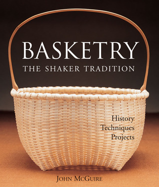 Basketry: The Shaker Tradition: History, Techniques, Projects (Paperback)