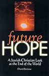 Future Hope: A Jewish Christian Look at the End of the World