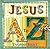 Jesus A to Z by Yvonne Riley