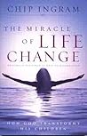 The Miracle of Life Change by Chip Ingram