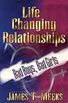 Life Changing Relationships: Bad Boys, Bad Girls Life Changing Relationships: Bad Boys, Bad Girls
