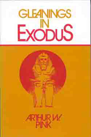 Gleanings in Exodus (Gleanings Series Arthur Pink)
