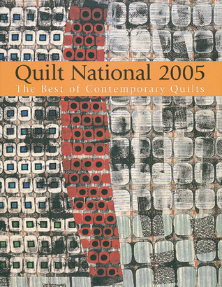 Quilt National 2005: The Best of Contemporary Quilts (Hardcover)