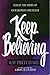 Keep Believing: God in the Midst of Our Deepest Struggles