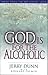 God is for the Alcoholic by Jerry Dunn God is for the Alcoholic by Jerry Dunn