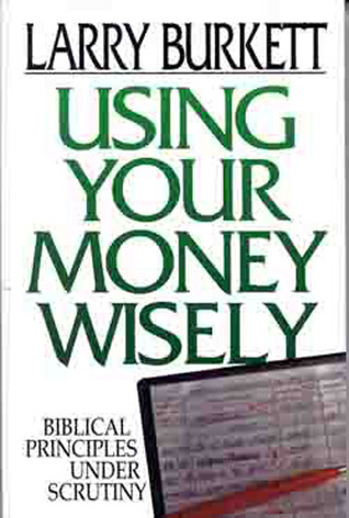Using Your Money Wisely: Biblical Principles Under Scrutiny (Paperback)