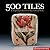 500 Tiles by Suzanne J.E. Tourtillott