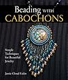 Beading with Cabochons: Simple Techniques for Beautiful Jewelry (Lark Jewelry Books)