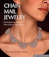 Chain Mail Jewelry: Contemporary Designs from Classic Techniques