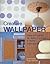 Creative Wallpaper: Ideas & Projects for Walls, Furniture & Home Accessories