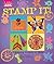 Stamp It!: 50 Amazing Proje...