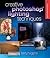 Creative Photoshop Lighting Techniques, Revised and Updated by Barry Huggins