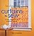 Fun & Fabulous Curtains to Sew: 15 Easy Designs for the Complete Beginner
