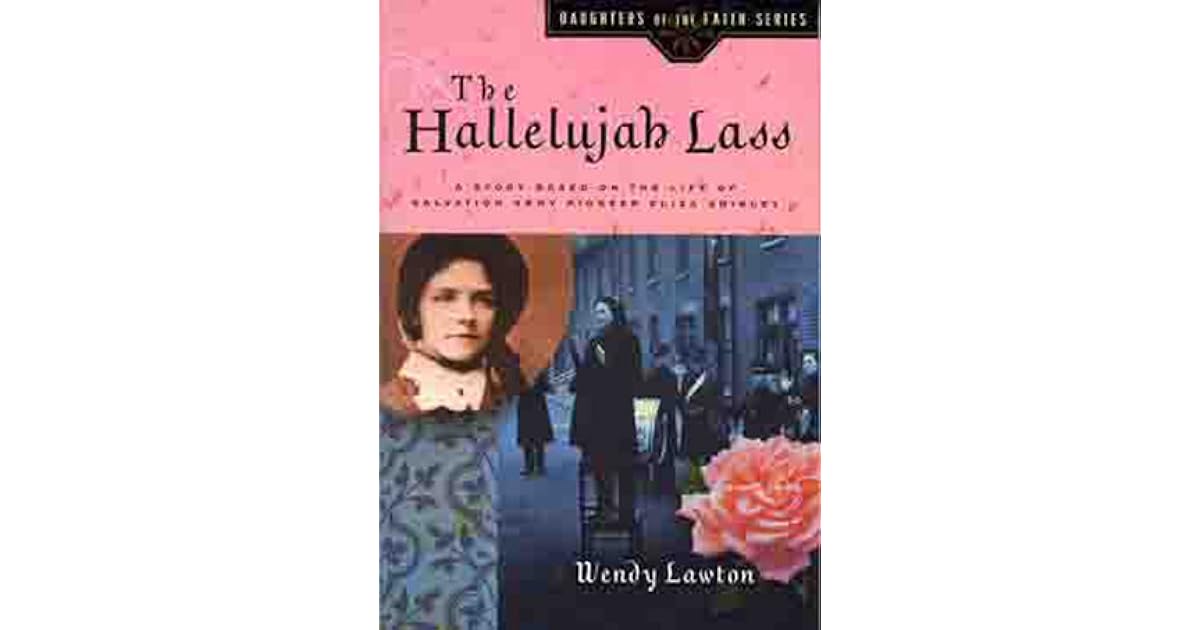 The Hallelujah Lass A Story Based on the Life of Salvation Army