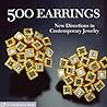 500 Earrings: New Directions in Contemporary Jewelry