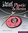 The Art of Jewelry: Plastic & Resin The Art of Jewelry: Plastic & Resin