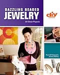 Dazzling Beaded Jewelry: 50 Great Projects