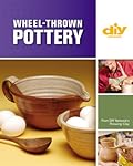 Wheel-Thrown Pottery (DIY): An Illustrated Guide of Basic Techniques from the Hit DIY Show Throwing Clay