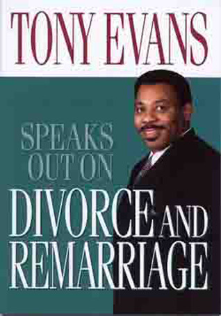 Tony Evans Speaks Out on Divorce and Remarriage (Tony Evans Speaks Out On.. Booklet Series)