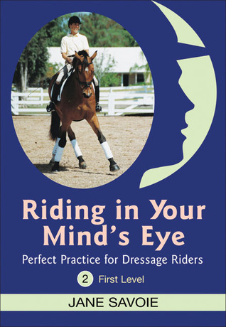 Riding in Your Mind's Eye 2: Perfect Practice for Dressage Riders: First Level