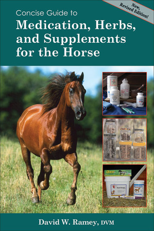 Concise Guide to Medications, Supplements and Herbs for the Horse (Concise Guide series)