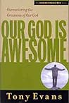Our God is Awesome: Encountering the Greatness of Our God (Understanding God Series) Our God is Awesome: Encountering the Greatness of Our God (Understanding God Series)