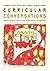 Curricular Conversations by Stephen B. Kucer