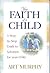 The Faith of a Child: A Ste...