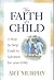 The Faith of a Child by Art Murphy