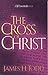 The Cross of Christ (A Life Essentials Book)