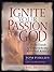 Ignite Your Passion for God: A Daily Guide to Experience Personal Revival