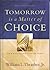 Tomorrow is a Matter of Choice by William L. Thrasher Jr.