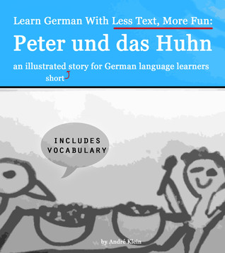 Learn German With Less Text More Fun: Peter und das Huhn
