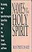 Names of the Holy Spirit (Names of... Series)