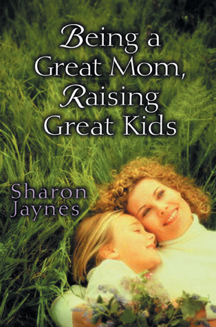 Being a Great Mom, Raising Great Kids (Paperback)