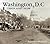 Washington, D.C. Then and N...