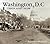 Washington, D.C. Then and Now by Alexander D. Mitchell IV