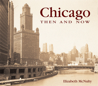 Chicago Then and Now (Hardcover)